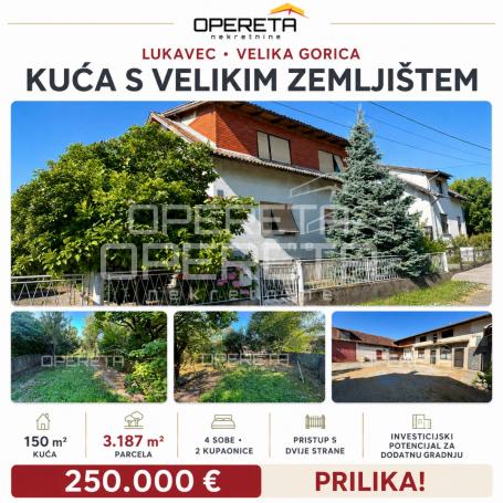PRODAJA, KUĆA S VEĆIM ZEMLJIŠTEM, VELIKA GORICA, LUKAVEC, PRILIKA!